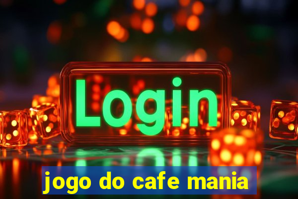 jogo do cafe mania